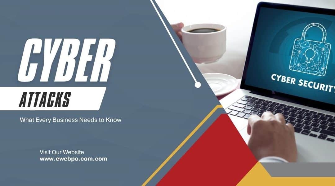 Cyber Attacks: What Every Business Needs to Know